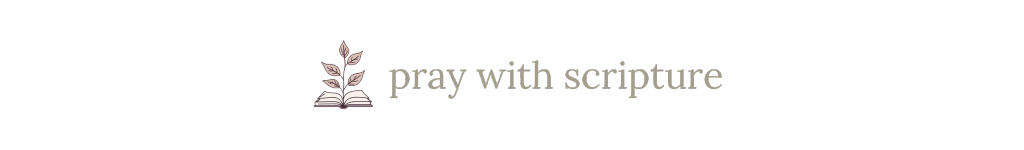 Pray with Scripture